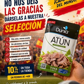 ¡Campeones del Mundo! 🏆🇪🇸 No nos deis las gracias a nosotros, dárselas a nuestra Selección. Celébralo con nuestro Atún Dunia: más atún, menos aceite (solo 5%), sin abrelatas y con la frescura de siempre. 💪🐟

10% de descuento en toda la tienda en pedidos de +40€. Lo celebramos a lo grande... ¡y a lo sabroso! 😋⚽

#Dunia #Atún #CampeonesDelMundo #Selección #AtúnDunia #ComidaSaludable #10DTO